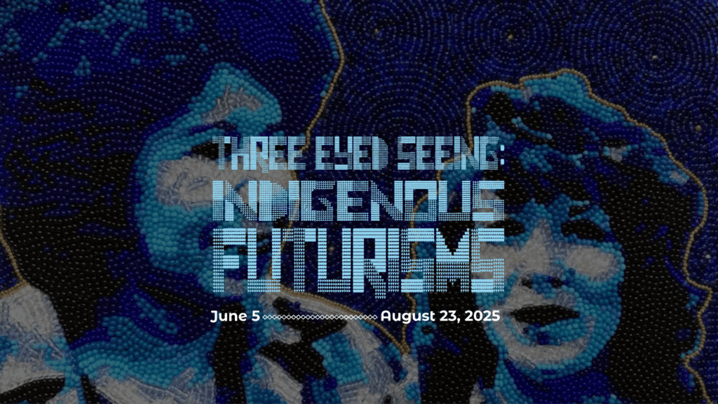 Three Eyed Seeing: Indigenous Futurisms Title Page